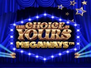 Слот The Choice is Yours Megaways